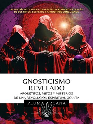 cover image of Gnosticismo Revelado--Arquetipos, Mitos y Misterios de una Revolución Espiritual Oculta